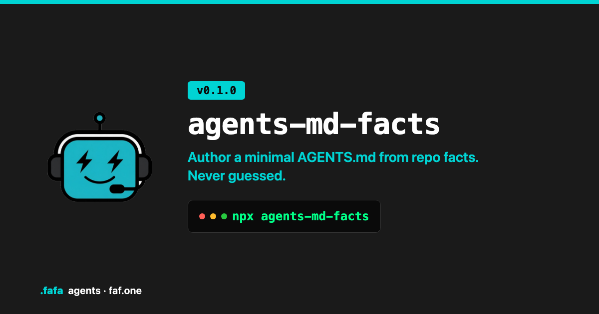 agents-md-facts v0.1.0 — FAFA agent mark. Author a minimal AGENTS.md from repo facts. Never guessed.