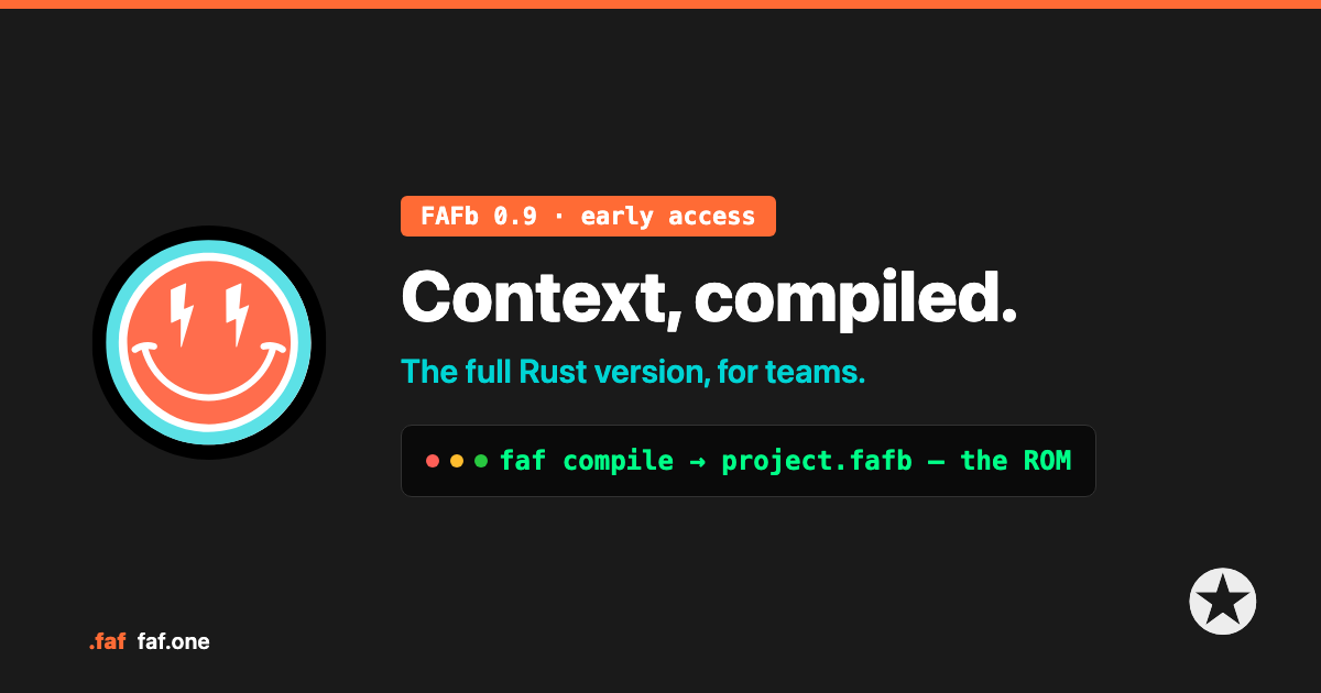 Context, compiled — FAFb 0.9, the full Rust version for teams