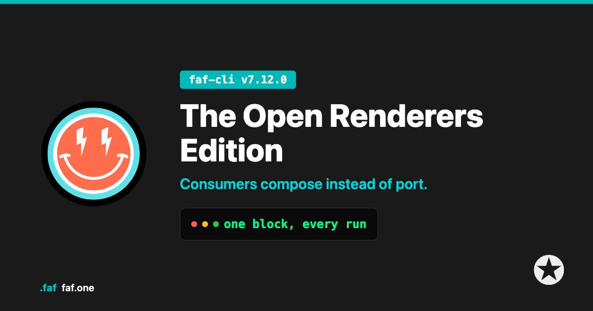 The Open Renderers Edition — faf-cli v7.12.0 · consumers compose instead of port