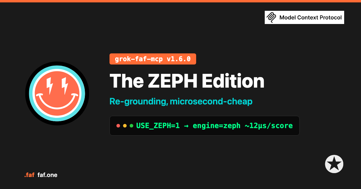 The ZEPH Edition — grok-faf-mcp v1.6.0: ZEPH fast path for re-grounding, ~12µs per score